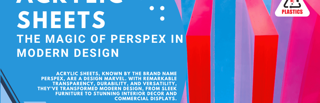 Acrylic Sheets: The Magic of Perspex in Modern Design